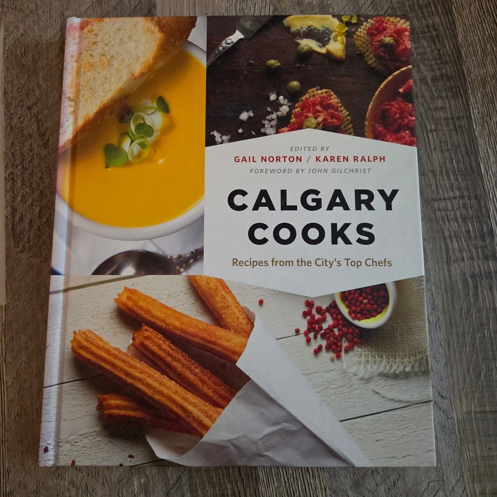 Calgary Cooks Recipes from the City's Top Chefs Hardcover Cookbook 2014 Edition